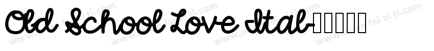 Old School Love Ital字体转换